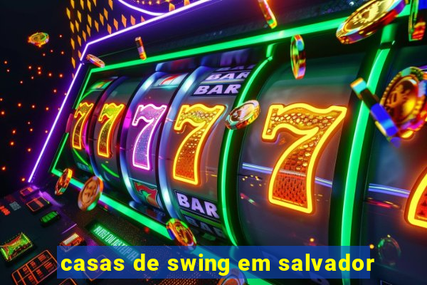 casas de swing em salvador